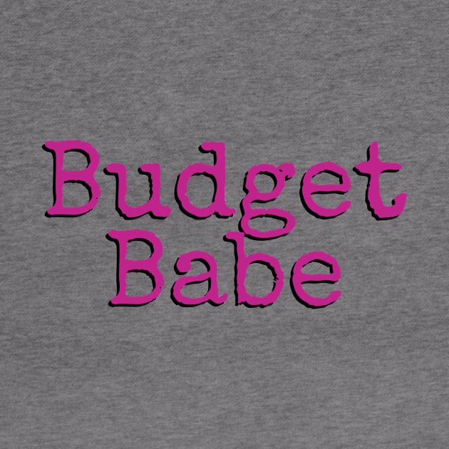 Be a Babe who Budgets by pileofcats